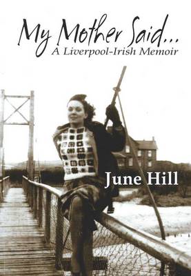 My Mother Said...: A Liverpool-Irish Memoir
