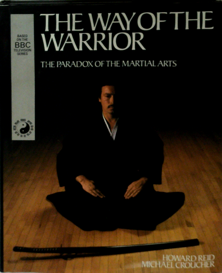 The Way Of The Warrior: The Paradox Of The Martial Arts