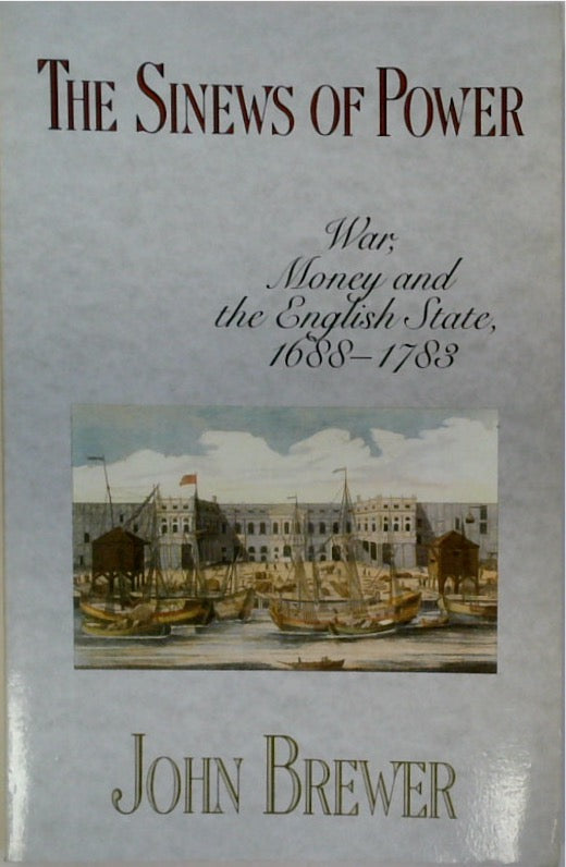 The Sinews of Power: War, Money and the English State, 1688-1783