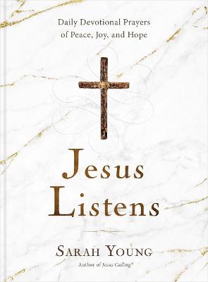 Jesus Listens: Daily Devotional Prayers of Peace, Joy, and Hope (A 365-Day Prayer Book)