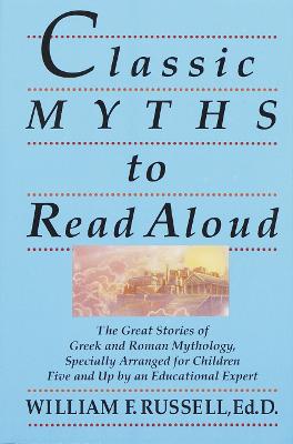 Classic Myths to Read Aloud: The Great Stories of Greek and Roman