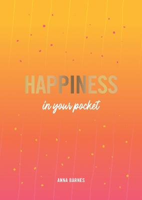 Happiness in Your Pocket: Tips and Advice for a Happier You