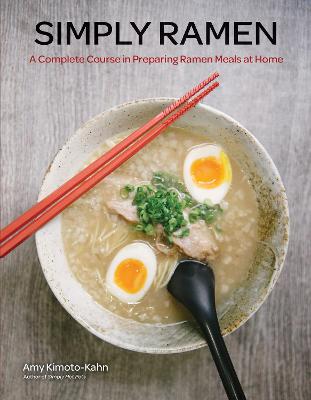 Simply Ramen: A Complete Course in Preparing Ramen Meals at Home: