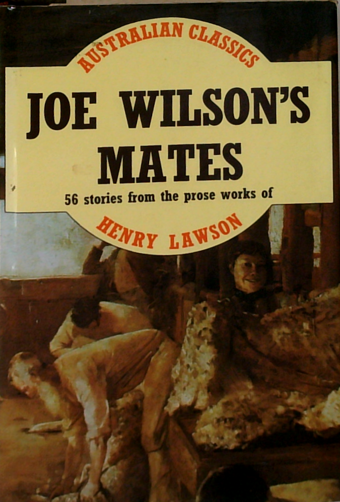 Joe Wilson's Mates: 55 Stories From The Prose Works Of