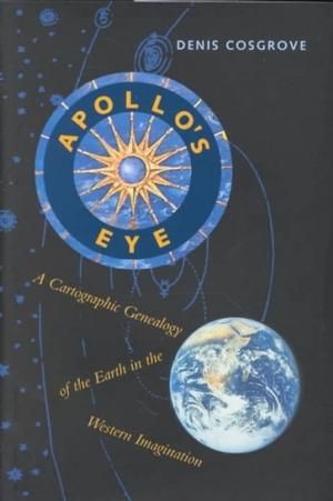 Apollo's Eye: A Cartographic Genealogy of the Earth in the Western Imagination