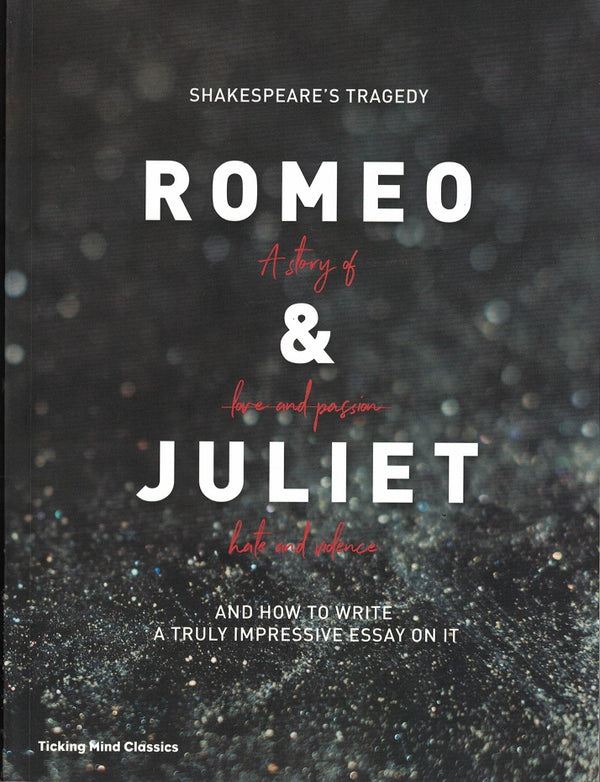 Shakespeare's Tragedy Romeo and Juliet And How To Write A Truly