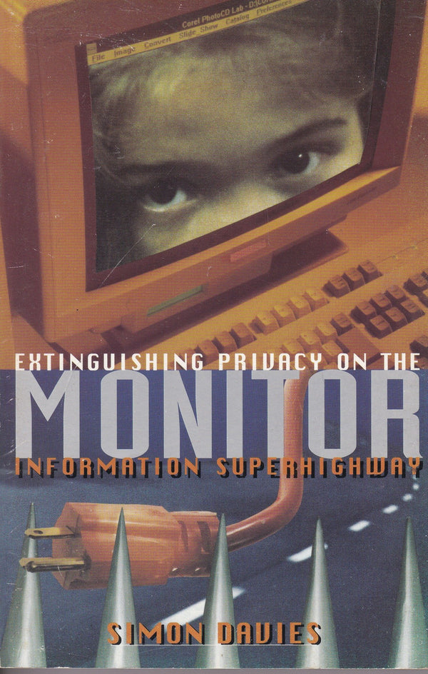 Monitor : Extinguishing Privacy on the Information Superhighway