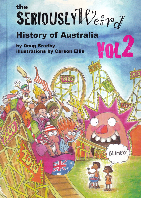 The Seriously Weird History of Australia: v. 2