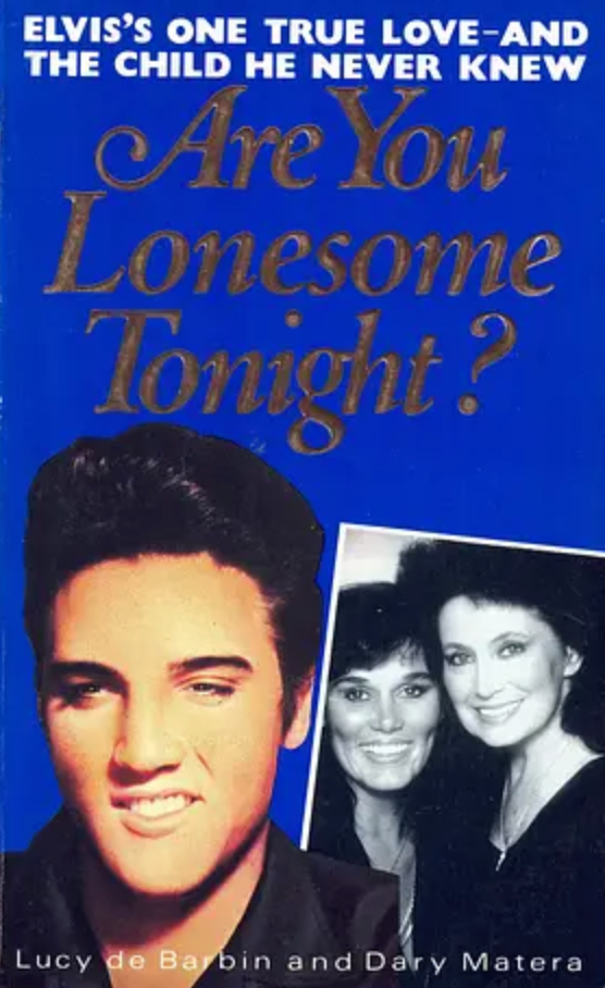 Are You Lonesome Tonight?: Untold Story of Elvis Presley's One True Love and the Child He Never Knew