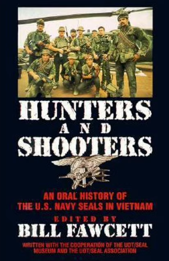 Hunters and Shooters: An Oral History of the U.S. Navy Seals in Vietnam