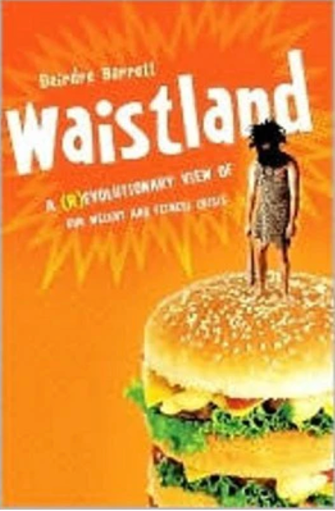 Waistland: A (R)evolutionary View of Our Weight and Fitness Crisis