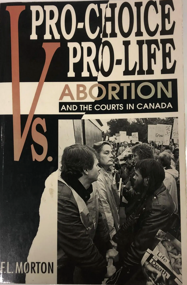 Pro-choice vs. Pro-life: Abortion and the Courts in Canada