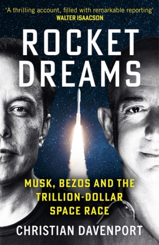 Rocket Dreams: Musk, Bezos, and the Inside Story of the New,