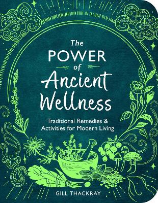 The Power of Ancient Wellness: Traditional Remedies and Activities for Modern Living