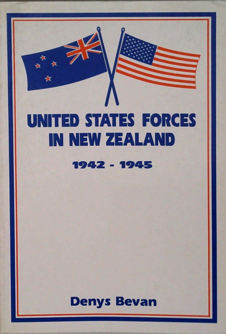 United States Forces In New Zealand: 1942 - 1945 (SIGNED)