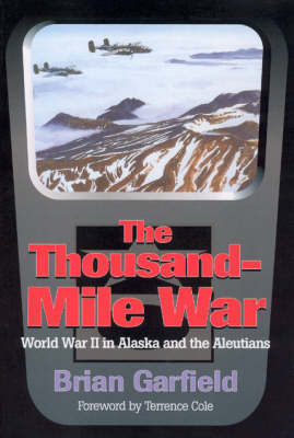 Thousand-Mile War: World War II in Alaska and the Aleutians – Book Grocer