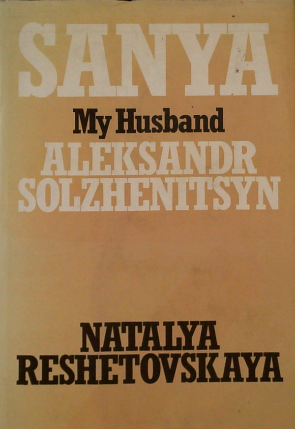 Sanya: My Husband Aleksandr Solzhenitsyn