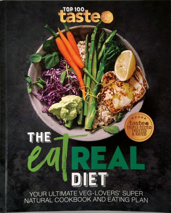 The Eat Real Diet: Your Ultimate Veg-Lovers' Super Natural Cookbook And Eating Plan