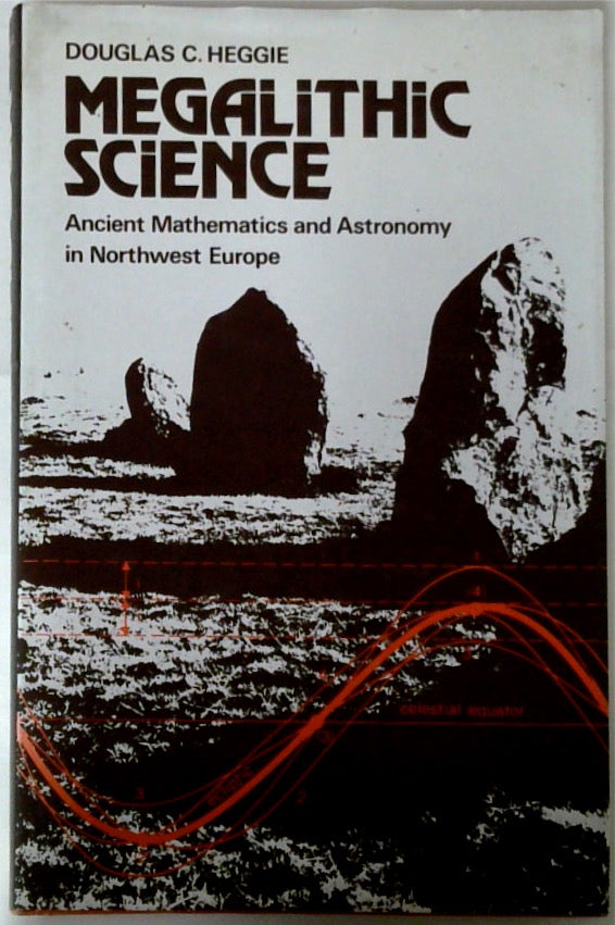 Megalithic Science: Ancient Mathematics and Astronomy in Northwest Europe