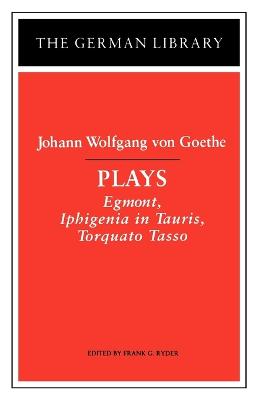 Plays: Johann Wolfgang von Goethe: Egmont, Iphigenia in Tauris,