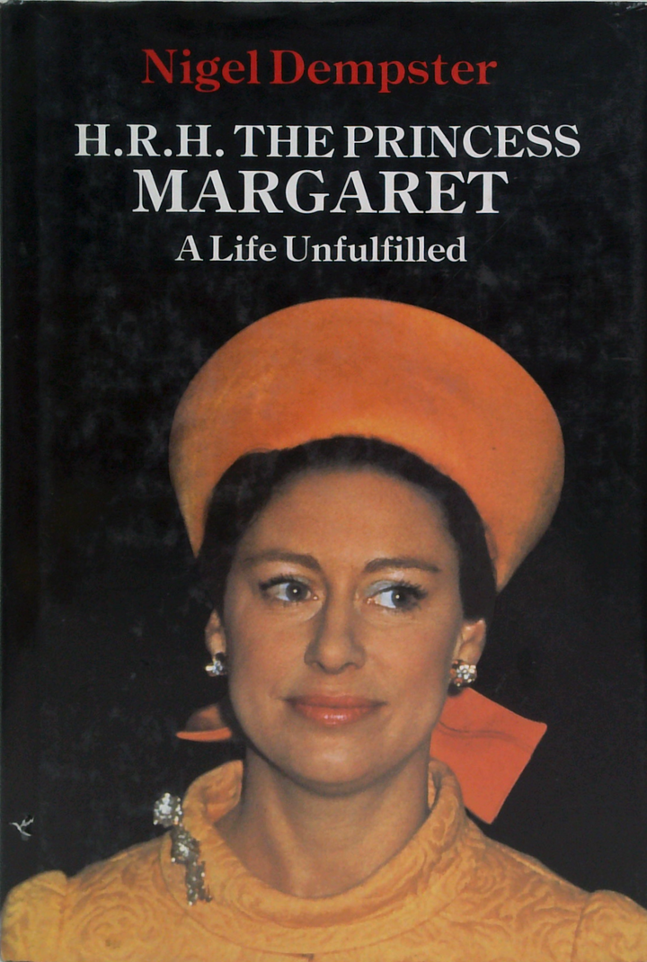 H.R.H. The Princess Margaret: A Life Unfulfilled