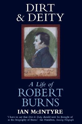 Dirt and Deity: A Life of Robert Burns