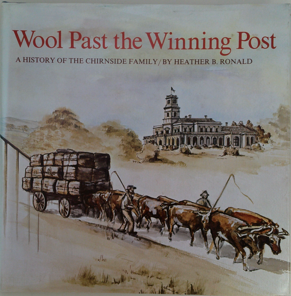 Wool Past The Winning Post: A History Of The Chirnside Family