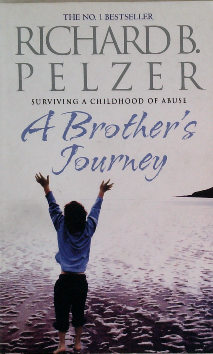 A Brother's Journey: Surviving A Childhood Of Abuse