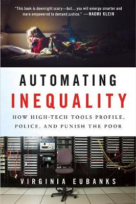 Automating Inequality: How High-Tech Tools Profile, Police, and Punish