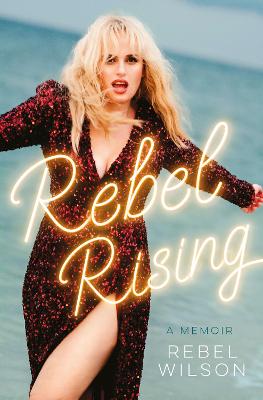 Rebel Rising: the highly anticipated autobiography of the Australian