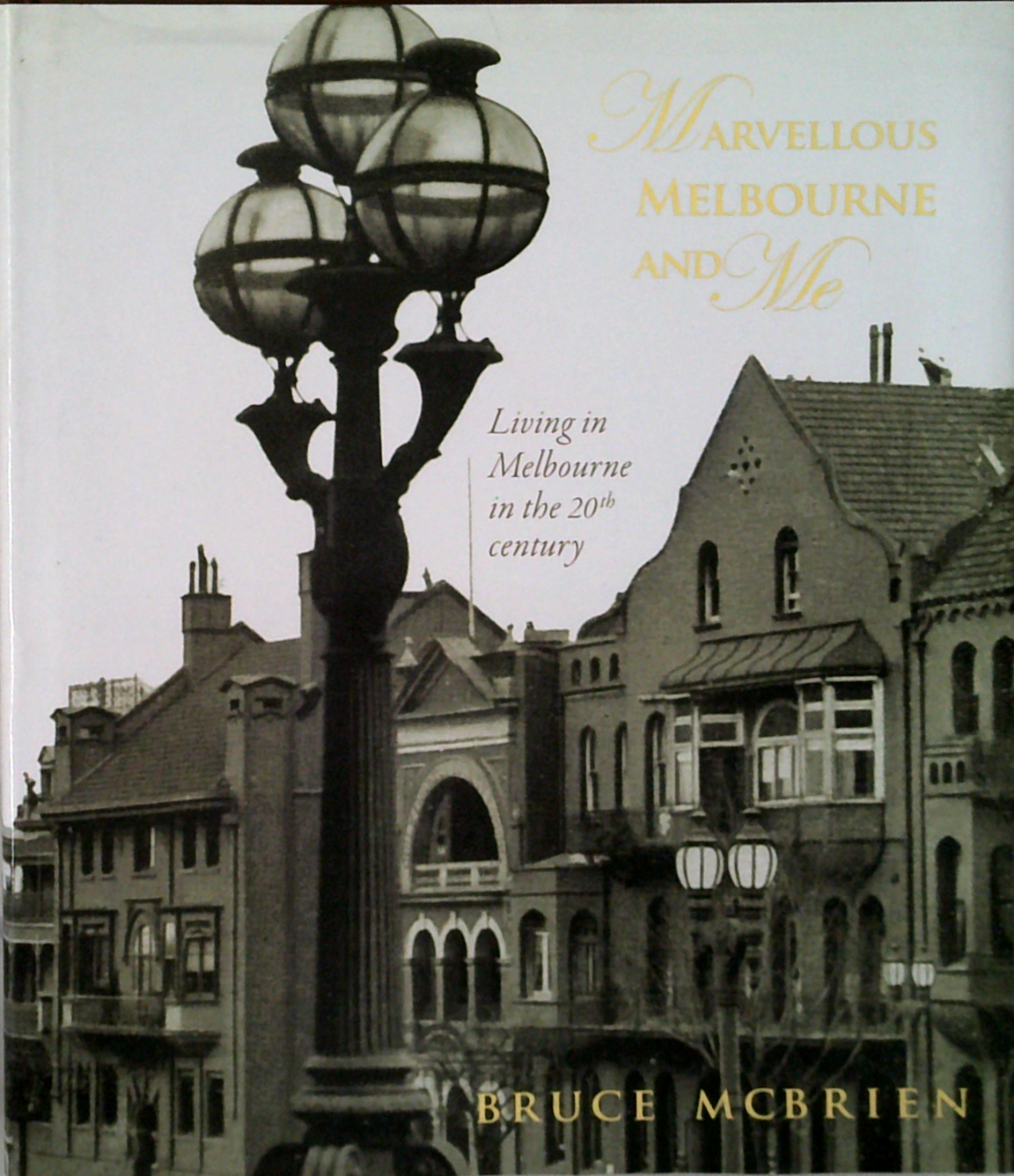 Marvellous Melbourne and Me: Living in Melbourne in the 20th Century ...