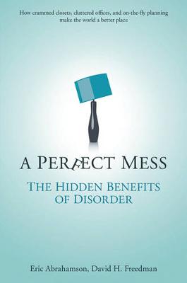 A Perfect Mess: The Hidden Benefits of Disorder