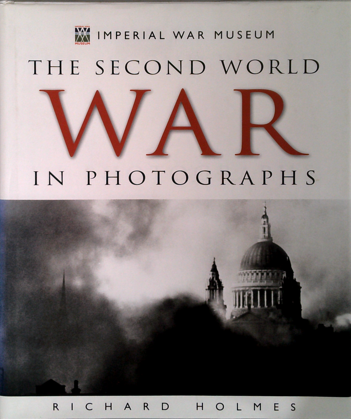 The Second World War In Photographs