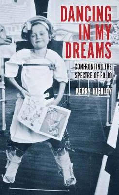 Dancing in my Dreams: Confronting the spectre of polio