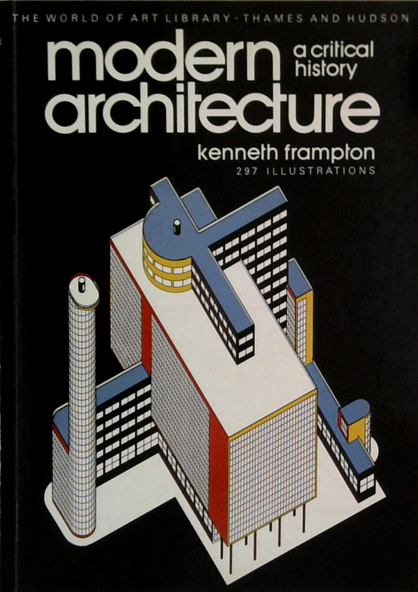 Modern Architecture: A Critical History