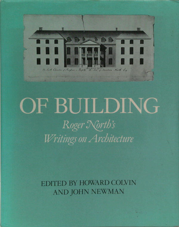 Of Building: Roger North's Writings On Architecture