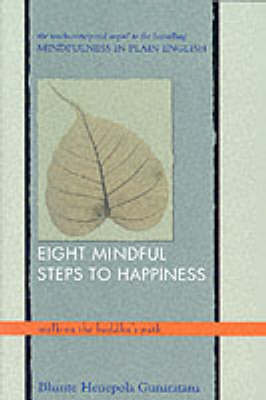 Eight Mindful Steps to Happiness: Walking the Buddha's Path