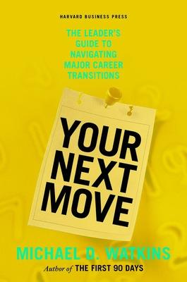 Your Next Move: The Leader's Guide to Navigating Major Career
