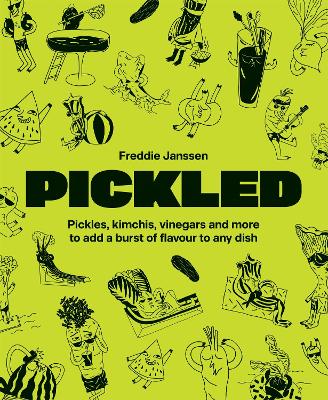 Pickled: Pickles, kimchis, vinegars and more to add a burst of flavour