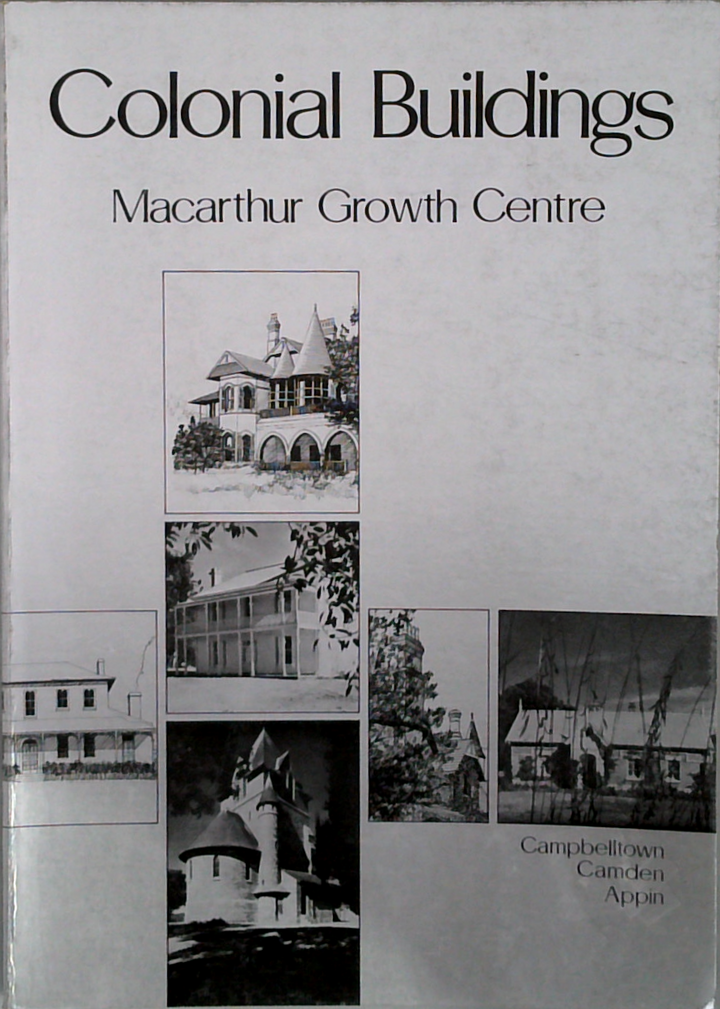 Colonial Buildings: Macarthur Growth Centre, Campbelltown Camden Appin