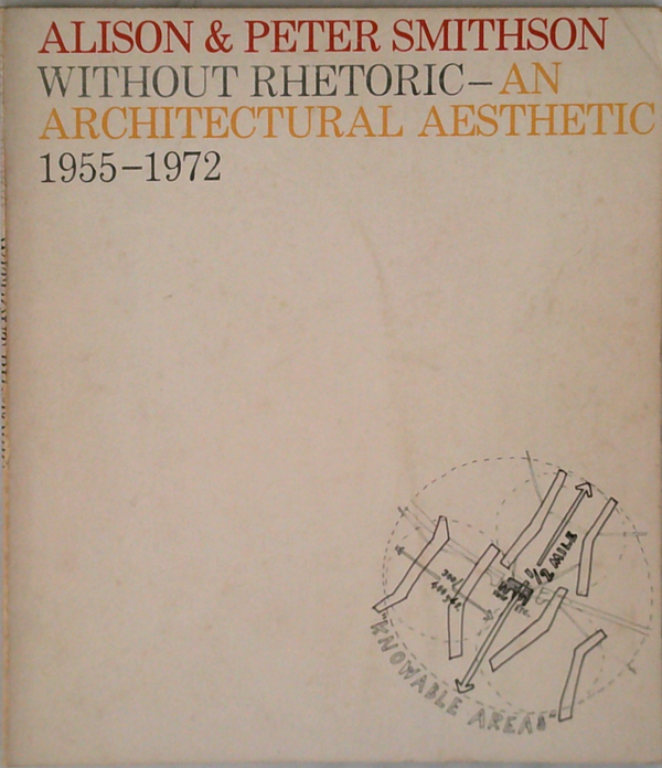 Without Rhetoric - An Architectural Aesthetic 1955-1972