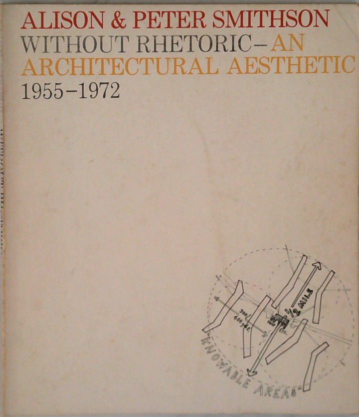 Without Rhetoric - An Architectural Aesthetic 1955-1972