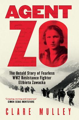 Agent Zo: The Untold Story of Fearless WW2 Resistance Fighter Elzbieta Zawacka