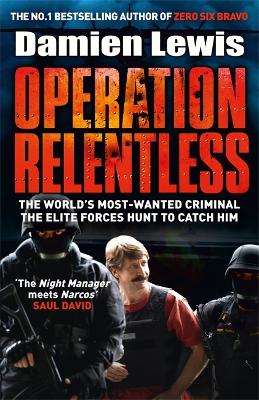 Operation Relentless: The Hunt for the Richest, Deadliest Criminal in