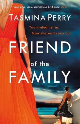 Friend of the Family: You invited her in. Now she wants you out. The gripping page-turner you don't want to miss.