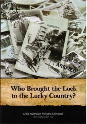 Who Brought the Luck to the Lucky Country?: Interviews by Carolyn Ford