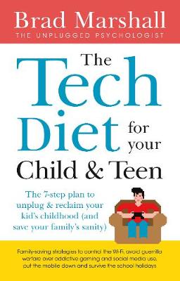 The Tech Diet for your Child & Teen: The 7-Step Plan to Unplug &
