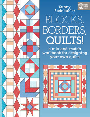 Blocks, Borders, Quilts!: A Mix-and-match Workbook for Designing Your
