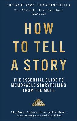 How to Tell a Story: The Essential Guide to Memorable Storytelling