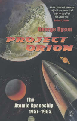 Project Orion: The Atomic Spaceship 1957-1965